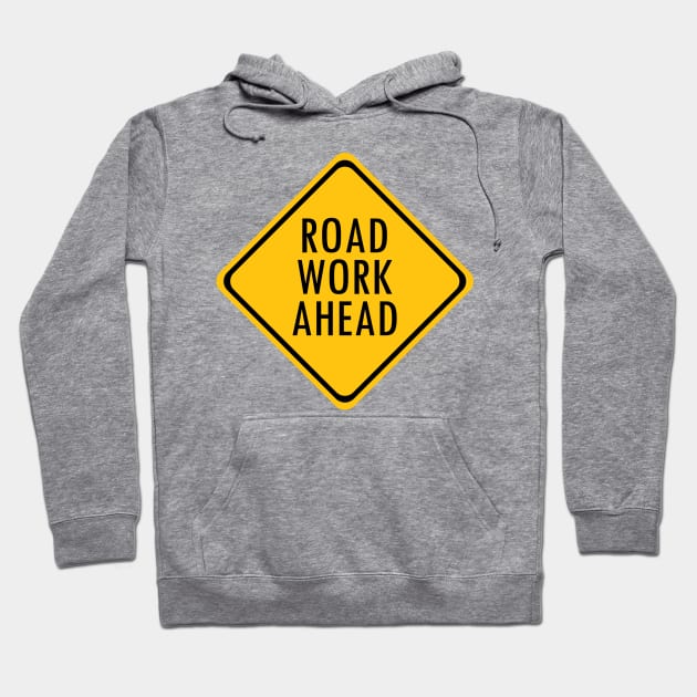 Road Work Ahead Hoodie by Mqed